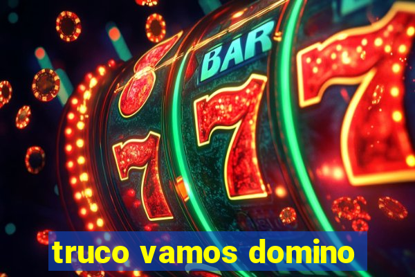 truco vamos domino